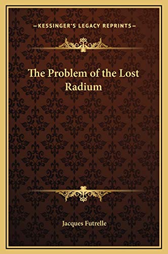 The Problem of the Lost Radium (9781169169036) by Futrelle, Jacques