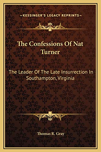 9781169169692: The Confessions Of Nat Turner: The Leader Of The Late Insurrection In Southampton, Virginia