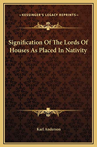 Signification Of The Lords Of Houses As Placed In Nativity (9781169171794) by Anderson, Karl