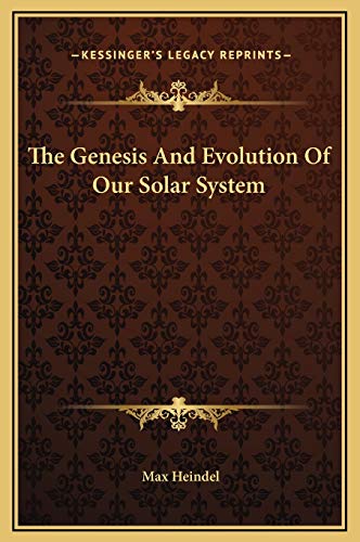 The Genesis And Evolution Of Our Solar System (9781169172401) by Heindel, Max