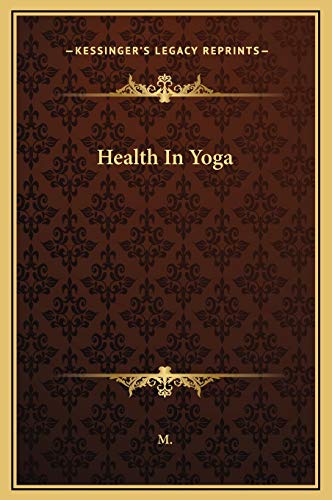 Health In Yoga (9781169173200) by M.