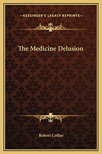 The Medicine Delusion (9781169173415) by Collier, Robert