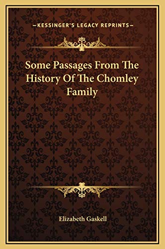 Some Passages From The History Of The Chomley Family (9781169174306) by Gaskell, Elizabeth
