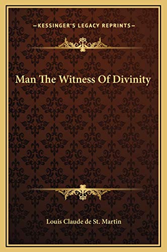 Man The Witness Of Divinity (9781169175037) by St. Martin, Louis Claude De