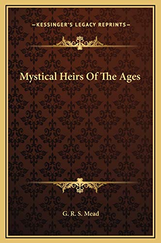 Mystical Heirs Of The Ages (9781169175129) by Mead, G R S