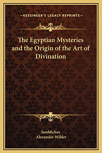 The Egyptian Mysteries and the Origin of the Art of Divination (9781169176393) by Iamblichos; Wilder, Alexander