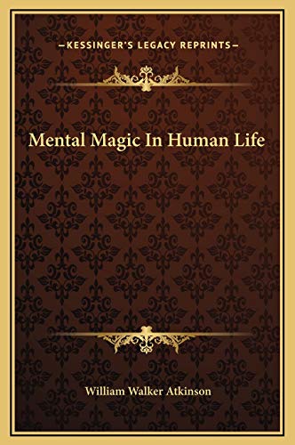 Mental Magic In Human Life (9781169176416) by Atkinson, William Walker