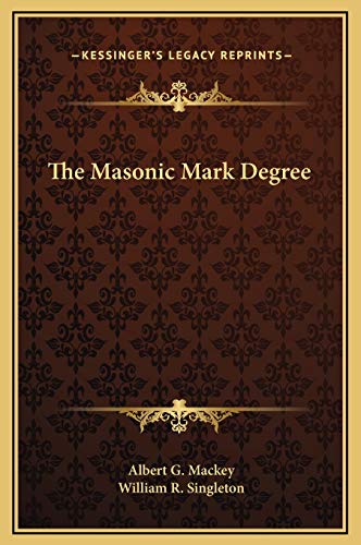 The Masonic Mark Degree (9781169177260) by Mackey, Albert G.; Singleton, William R.