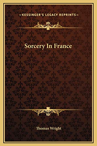 Sorcery In France (9781169177451) by Wright, Thomas