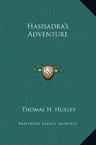 Hasisadra's Adventure (9781169177697) by Huxley, Thomas Henry