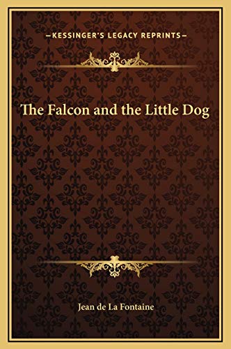 The Falcon and the Little Dog (9781169178427) by Fontaine, Jean De La