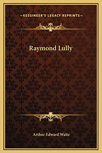 Raymond Lully (9781169179196) by Waite, Professor Arthur Edward