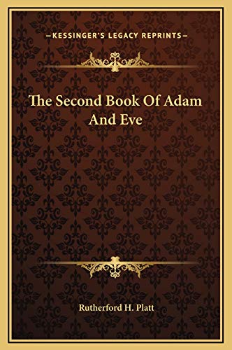 The Second Book Of Adam And Eve (9781169179417) by Platt, Rutherford H