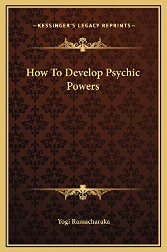 How To Develop Psychic Powers (9781169180369) by Ramacharaka, Yogi