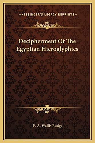 Decipherment Of The Egyptian Hieroglyphics (9781169180550) by Budge Sir, Professor E A Wallis