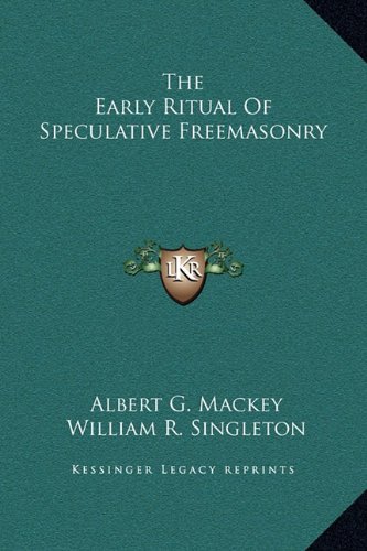 The Early Ritual Of Speculative Freemasonry (9781169180888) by Mackey, Albert G.; Singleton, William R.