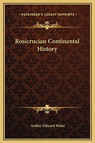 Rosicrucian Continental History (9781169182141) by Waite, Arthur Edward
