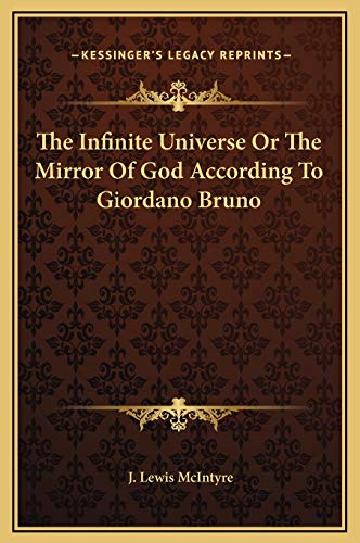 Stock image for The Infinite Universe or the Mirror of God According to Giordano Bruno for sale by THE SAINT BOOKSTORE