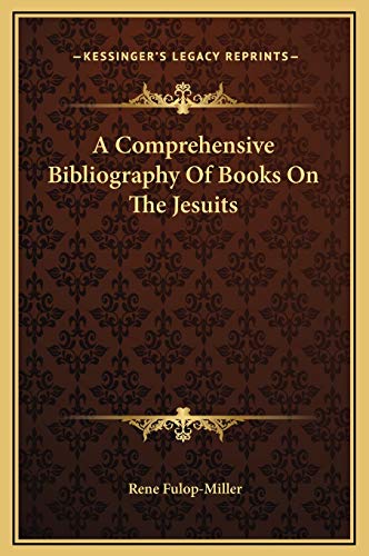 A Comprehensive Bibliography Of Books On The Jesuits (9781169183209) by Fulop-Miller, Rene
