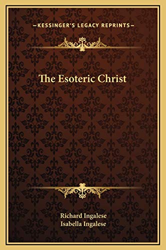 The Esoteric Christ (9781169183391) by Ingalese, Richard; Ingalese, Isabella