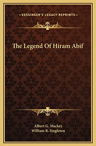 The Legend Of Hiram Abif (9781169184053) by Mackey, Albert G; Singleton, William R