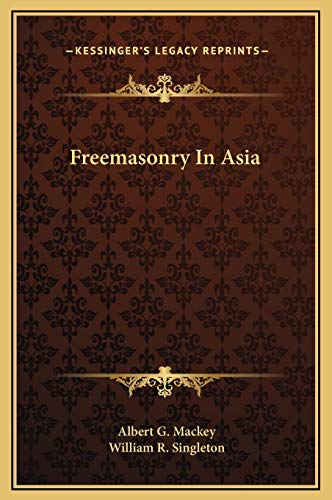 Freemasonry In Asia (9781169184084) by Mackey, Albert G.; Singleton, William R.