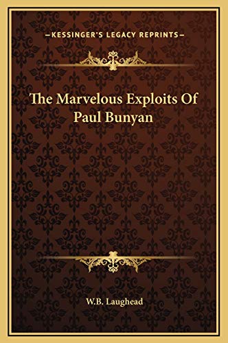 9781169184756: The Marvelous Exploits Of Paul Bunyan