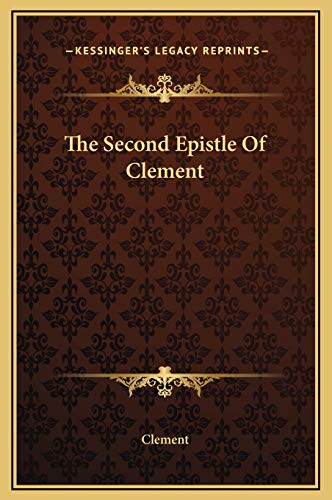 The Second Epistle Of Clement (9781169185197) by Clement