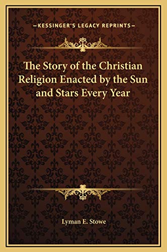 9781169186118: The Story of the Christian Religion Enacted by the Sun and Stars Every Year