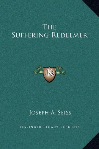 The Suffering Redeemer (9781169186248) by Seiss, Joseph A.