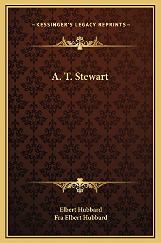 A. T. Stewart (9781169186682) by Hubbard, Elbert; Hubbard, Fra Elbert