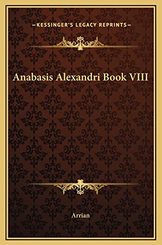 Anabasis Alexandri Book VIII (9781169187948) by Arrian