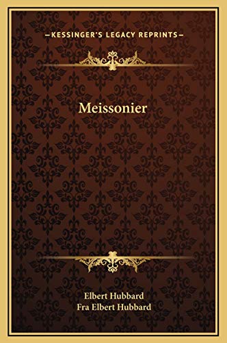 Meissonier (9781169189454) by Hubbard, Elbert; Hubbard, Fra Elbert