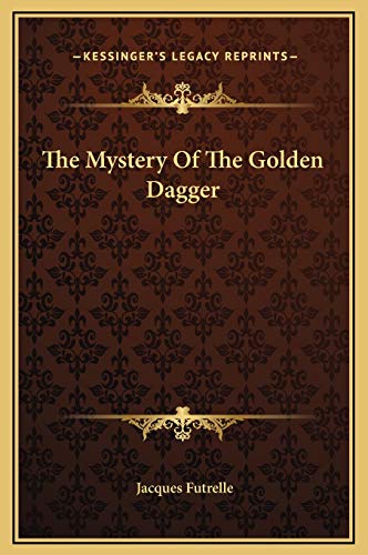 The Mystery Of The Golden Dagger (9781169190986) by Futrelle, Jacques