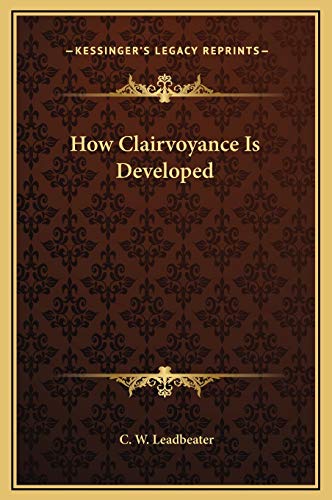 How Clairvoyance Is Developed (9781169192355) by Leadbeater, C W