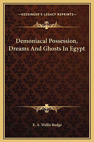 Demoniacal Possession, Dreams And Ghosts In Egypt (9781169192553) by Budge, E. A. Wallis