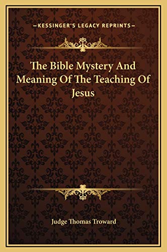 Stock image for The Bible Mystery And Meaning Of The Teaching Of Jesus for sale by ThriftBooks-Atlanta