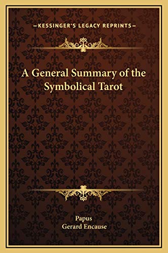 A General Summary of the Symbolical Tarot (9781169194618) by Papus; Encause, Gerard