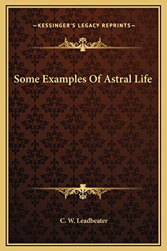 Some Examples Of Astral Life (9781169194809) by Leadbeater, C. W.