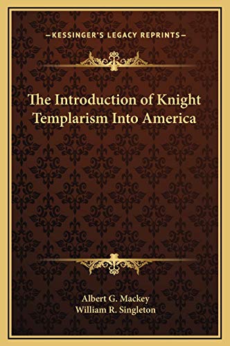 The Introduction of Knight Templarism Into America (9781169195011) by Mackey, Albert G.; Singleton, William R.