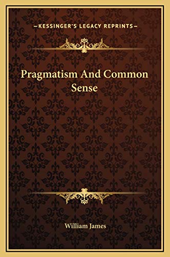 Pragmatism And Common Sense (9781169195202) by James, William