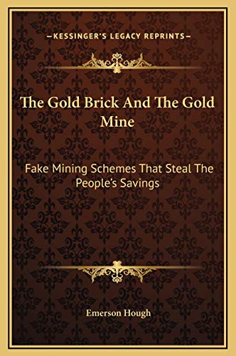 9781169195639: The Gold Brick And The Gold Mine: Fake Mining Schemes That Steal The People's Savings