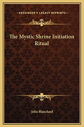 The Mystic Shrine Initiation Ritual (9781169196469) by Blanchard, John
