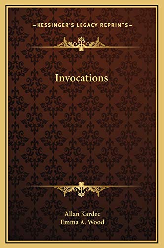 Invocations (9781169196766) by Kardec, Allan; Wood, Emma A