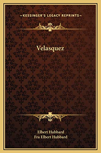 Velasquez (9781169196964) by Hubbard, Elbert; Hubbard, Fra Elbert