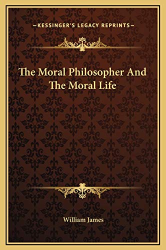 The Moral Philosopher And The Moral Life (9781169197459) by James, Dr William