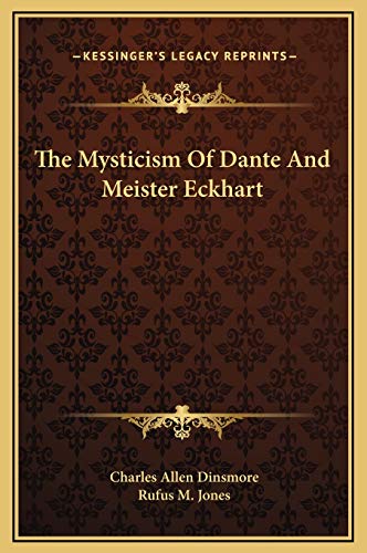 The Mysticism Of Dante And Meister Eckhart (9781169197466) by Dinsmore, Charles Allen; Jones, Rufus M