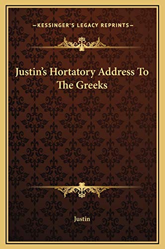 Justin's Hortatory Address To The Greeks (9781169197626) by Justin