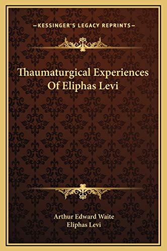 Thaumaturgical Experiences Of Eliphas Levi (9781169198593) by Waite, Arthur Edward; Levi, Eliphas