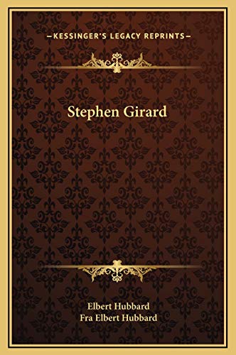 Stephen Girard (9781169199064) by Hubbard, Elbert; Hubbard, Fra Elbert